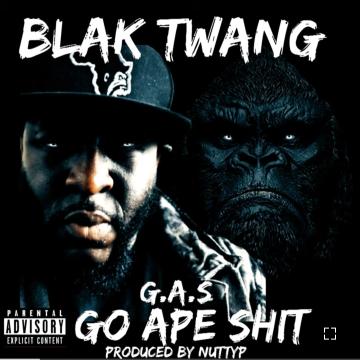 BLAK TWANG - GAS (Go Ape Shit)